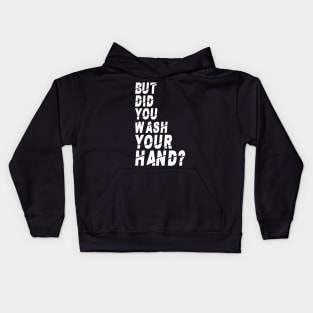 But Did You Wash Your Hands? Hand Washing Hygiene Nurse Gift Kids Hoodie